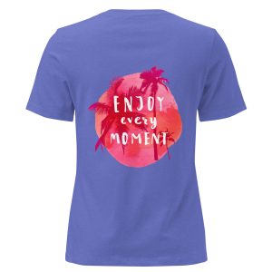 Women's Relaxed T-Shirt - Enjoy every moment